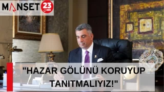 "HAZAR GÖLÜNÜ KORUYUP TANITMALIYIZ"