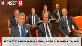 ‘’KDV VE ÖTV’YE GELEN ZAMLAR İLE İLGİLİ MECLİS OLAĞANÜSTÜ TOPLANDI”
