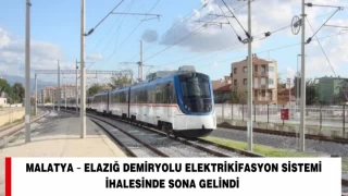 MALATYA – ELAZIĞ DEMİRYOLU ELEKTRİKİFASYON SİSTEMİ İHALESİNDE SONA GELİNDİ