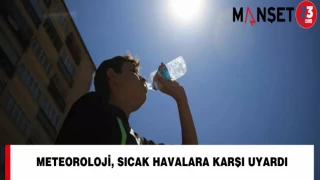 Meteoroloji, Sıcak Havalara Karşı Uyardı