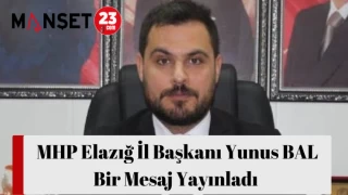 MHP Elazığ İl Başkanı Yunus BAL Bir Mesaj Yayınladı