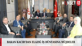 Bakan Kacır’dan Elazığ İş Dünyasına Müjdeler