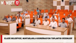 ELAZIĞ BELEDİYESİ, MUHTARLARLA KOORDİNASYON TOPLANTISI DÜZENLEDİ