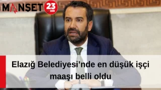 Elazığ Belediyesi’nde en düşük işçi maaşı belli oldu