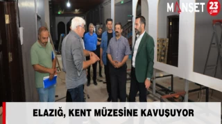 ELAZIĞ, KENT MÜZESİNE KAVUŞUYOR
