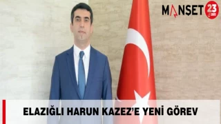 Elazığlı Harun Kazez’e Yeni Görev