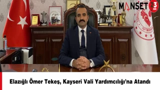 Elazığlı Ömer Tekeş, Kayseri Vali Yardımcılığı’na Atandı