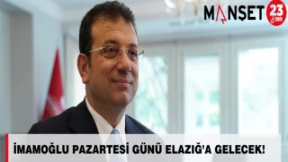 İMAMOĞLU PAZARTESİ GÜNÜ ELAZIĞ’A GELECEK!