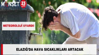 Meteoroloji Uyardı: Elazığ’da Hava Sıcaklıkları Artacak