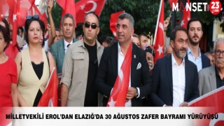MİLLETVEKİLİ EROL’DAN ELAZIĞ’DA 30 AĞUSTOS ZAFER BAYRAMI YÜRÜYÜŞÜ