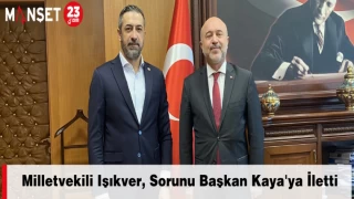 Milletvekili Işıkver, Sorunu Başkan Kaya'ya İletti