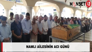 Namlı Ailesinin Acı Günü