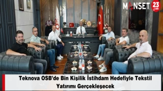 Teknova OSB’de Bin Kişilik İstihdam Hedefiyle Tekstil Yatırımı Gerçekleşecek