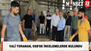 Vali Toraman, OSB’de İncelemelerde Bulundu