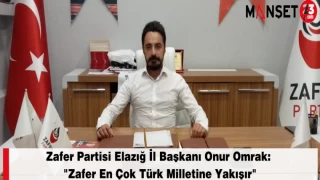 Zafer Partisi Elazığ İl Başkanı Onur Omrak: "Zafer En Çok Türk Milletine Yakışır"