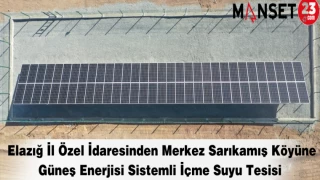 Elazığ İl Özel İdaresinden Merkez Sarıkamış Köyüne Güneş Enerjisi Sistemli İçme Suyu Tesisi