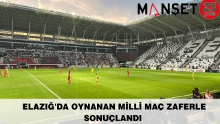 ELAZIĞ'DA OYNANAN MİLLİ MAÇ ZAFERLE SONUÇLANDI
