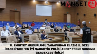 İl Emniyet Müdürlüğü Tarafından Elazığ İl Özel İdaresi’nde “En İyi Narkotik Polisi Anne” Proje Sunumu Gerçekleştirildi