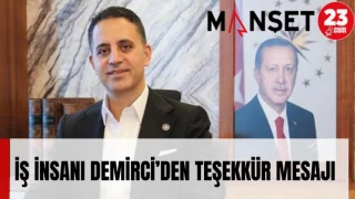 İŞ İNSANI DEMİRCİ’DEN TEŞEKKÜR MESAJI