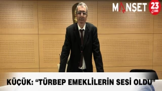 Küçük: “TÜRBEP Emeklilerin Sesi Oldu”