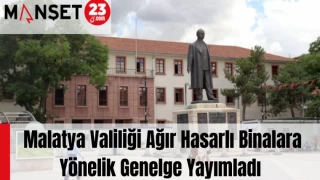 Malatya Valiliği Ağır Hasarlı Binalara Yönelik Genelge Yayımladı