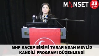 MHP KAÇEP BİRİMİ TARAFINDAN MEVLİD KANDİLİ PROGRAMI DÜZENLENDİ