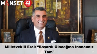 Milletvekili Erol: “Başarılı Olacağına İnancımız Tam”