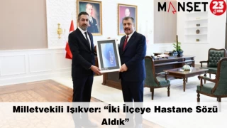 Milletvekili Işıkver: “İki İlçeye Hastane Sözü Aldık”