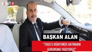 Başkan Alan: “TOGG’u Bünyemize Katmanın Gururunu Yaşıyoruz”