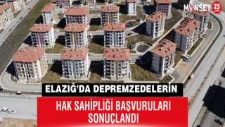 Elazığ’da Depremzedelerin Hak Sahipliği Başvuruları Sonuçlandı