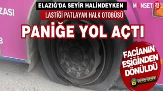Elazığ’da Seyir Halindeyken Lastiği Patlayan Halk Otobüsü Paniğe Yol Açtı