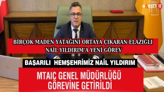 Elazığlı Hemşehrimiz Nail Yıldırım MTAIC Genel Müdürlüğü Görevine Başladı