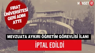 FIRAT ÜNİVERSİTESİ GERİ ADIM ATTI.! MEVZUATA AYKIRI ÖĞRETİM GÖREVLİSİ İLANI İPTAL EDİLDİ