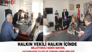 HALKIN VEKİLİ IŞIKVER, VATANDAŞIN SORUN VE TALEPLERİNİ DİNLEDİ