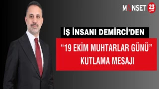 İŞ İNSANI DEMİRCİ’DEN “19 EKİM MUHTARLAR GÜNÜ” KUTLAMA MESAJI