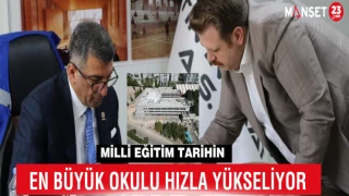 MİLLİ EĞİTİM TARİHİN EN BÜYÜK OKULU HIZLA YÜKSELİYOR