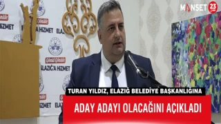 Turan Yıldız, Elazığ Belediye Başkanlığına Aday Adayı Olacağını Açıkladı