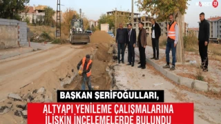 Başkan Şerifoğulları, Altyapı Yenileme Çalışmalarına İlişkin İncelemelerde Bulundu