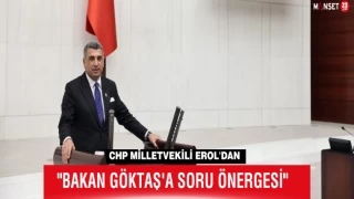 CHP Milletvekili Erol'dan "Bakan Göktaş'a Soru Önergesi"