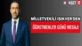 IŞIKVER; "ÖĞRETMENLERİMİZ EN FEDAKÂR VE SAYGIYI EN ÇOK HAK EDEN DEĞERLERİMİZDENDİR"