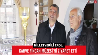 Milletvekili Erol, Kahve Fincan Müzesi’ni Ziyaret Etti