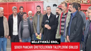 Milletvekili Erol, Şeker Pancarı Üreticilerinin Taleplerini Dinledi