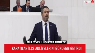 Milletvekili Işıkver TBMM’de; Kapatılan İlçe Adliyelerini Gündeme Getirdi