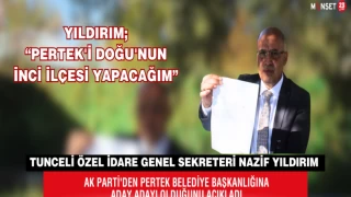 YILDIRIM; "PERTEK'İ DOĞU'NUN İNCİ İLÇESİ YAPACAĞIM"
