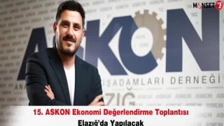 15. ASKON Ekonomi Değerlendirme Toplantısı Elazığ’da Yapılacak