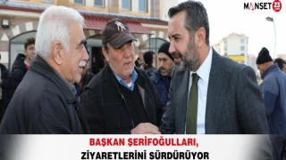 Başkan Şerifoğulları, Ziyaretlerini Sürdürüyor
