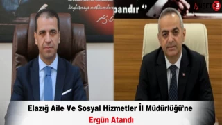 Elazığ Aile Ve Sosyal Hizmetler İl Müdürlüğü’ne Ergün Atandı