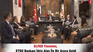 ELFED Yönetimi, ETSO Başkanı İdris Alan İle Bir Araya Geldi