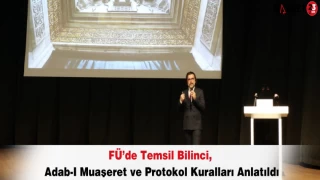 FÜ’de Temsil Bilinci, Adab-I Muaşeret ve Protokol Kuralları Anlatıldı