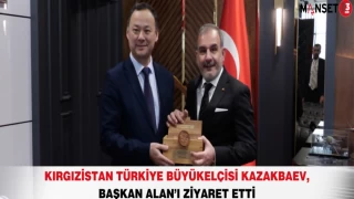 Kırgızistan Türkiye Büyükelçisi Kazakbaev, Başkan Alan’ı Ziyaret Etti